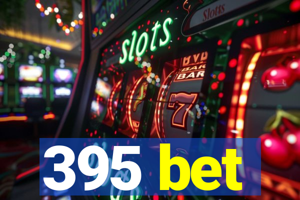 395 bet